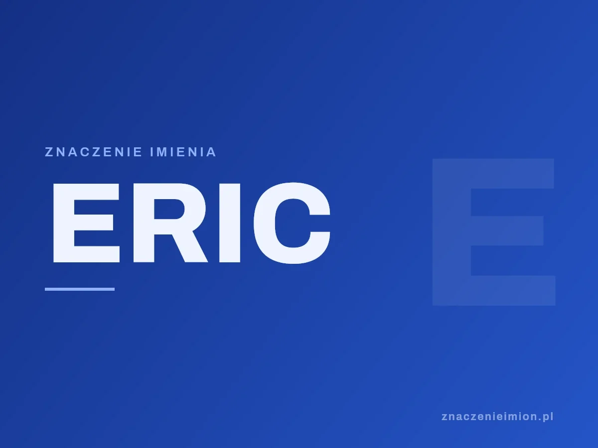 Imię Eric — grafika z serii znaczenie imion, znaczenieimion.pl.