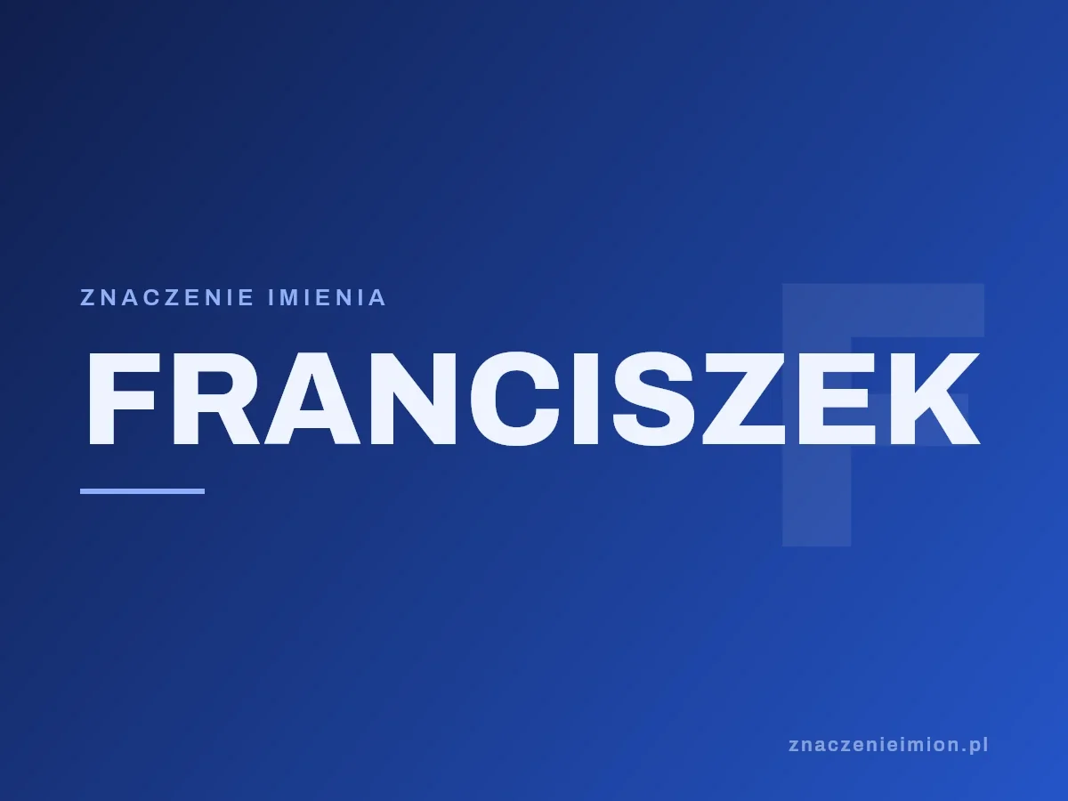 Imię Franciszek — grafika z serii znaczenie imion, znaczenieimion.pl.