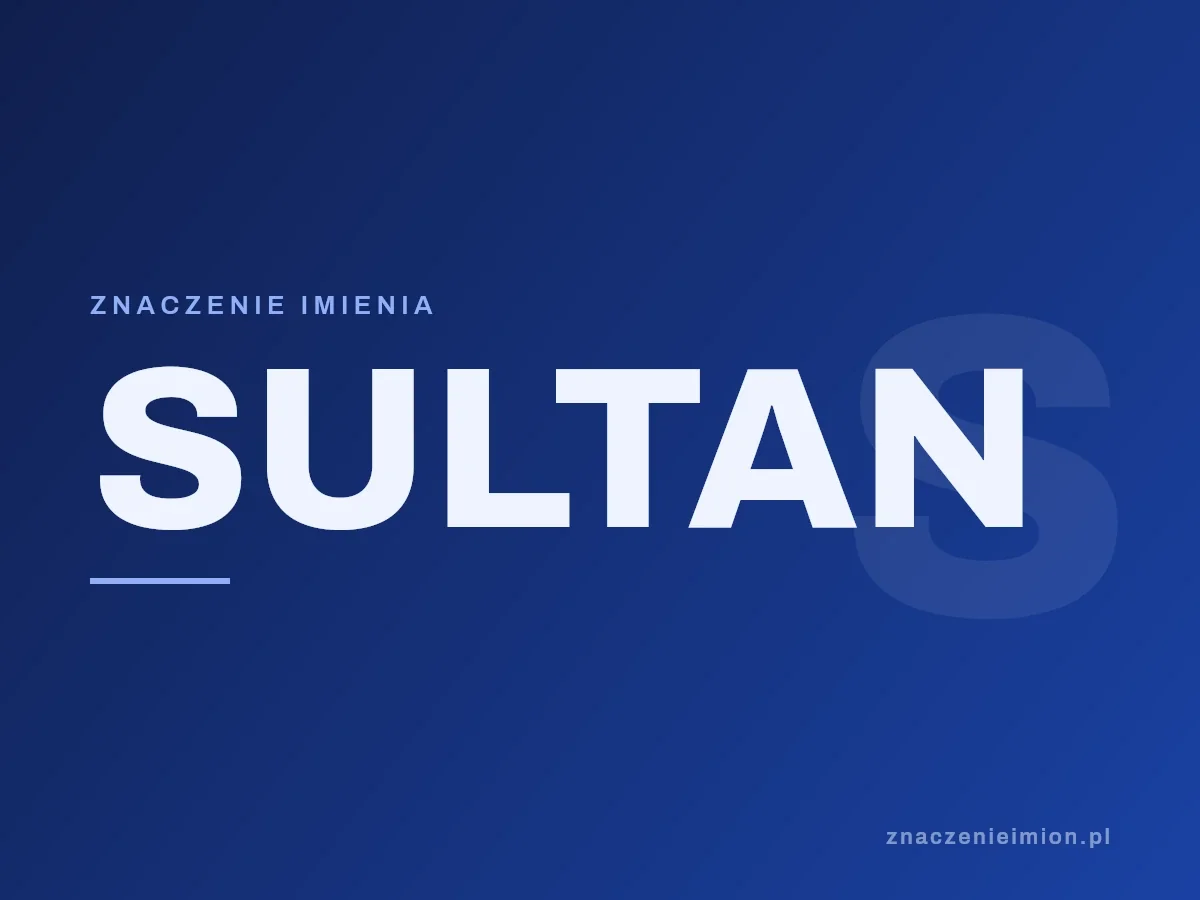 Imię Sultan — grafika z serii znaczenie imion, znaczenieimion.pl.