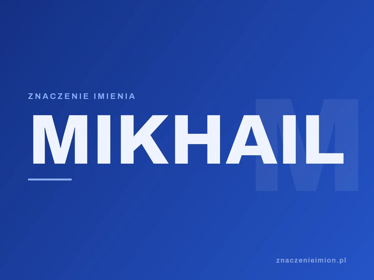 Imię Mikhail — grafika z serii znaczenie imion, znaczenieimion.pl.