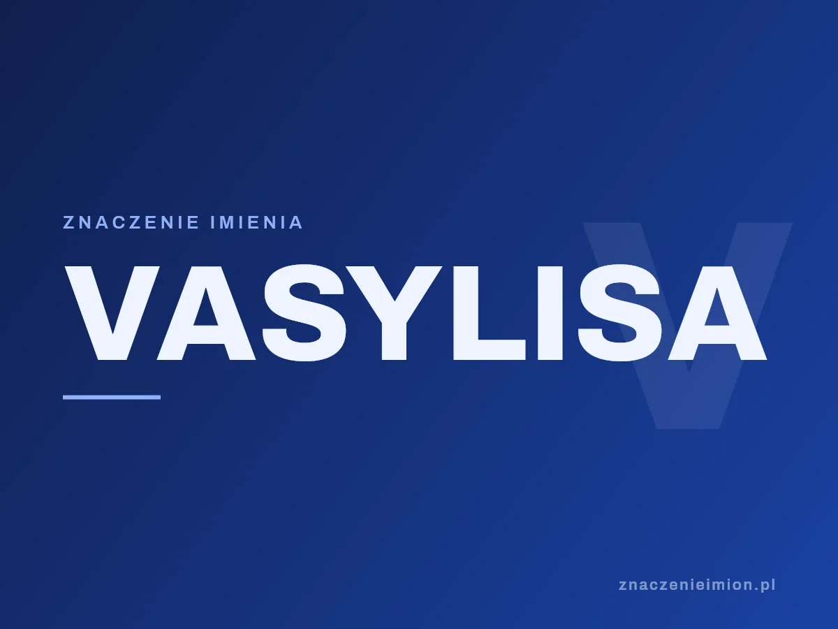 Imię Vasylisa — grafika z serii znaczenie imion, znaczenieimion.pl.