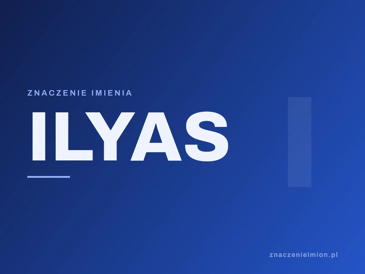Imię Ilyas — grafika z serii znaczenie imion, znaczenieimion.pl.