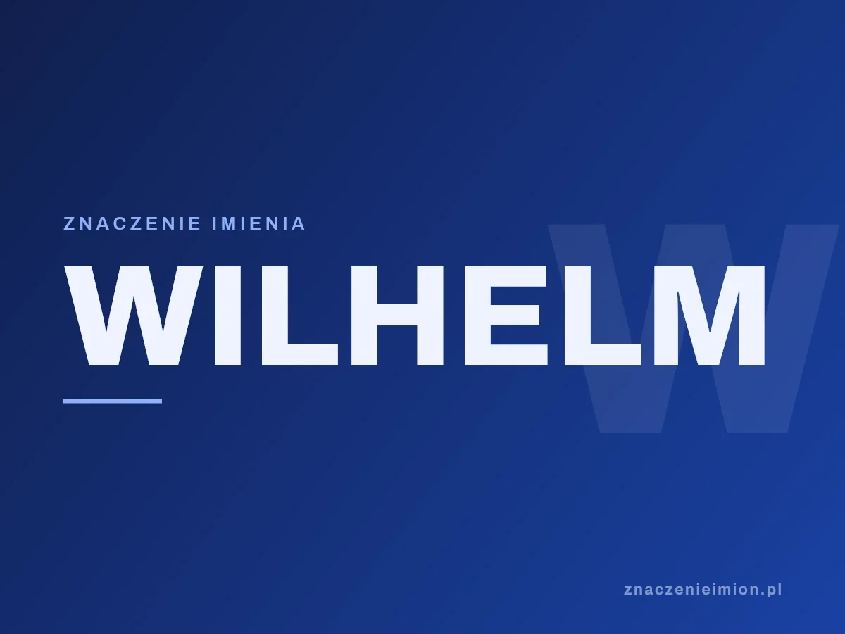 Imię Wilhelm — grafika z serii znaczenie imion, znaczenieimion.pl.