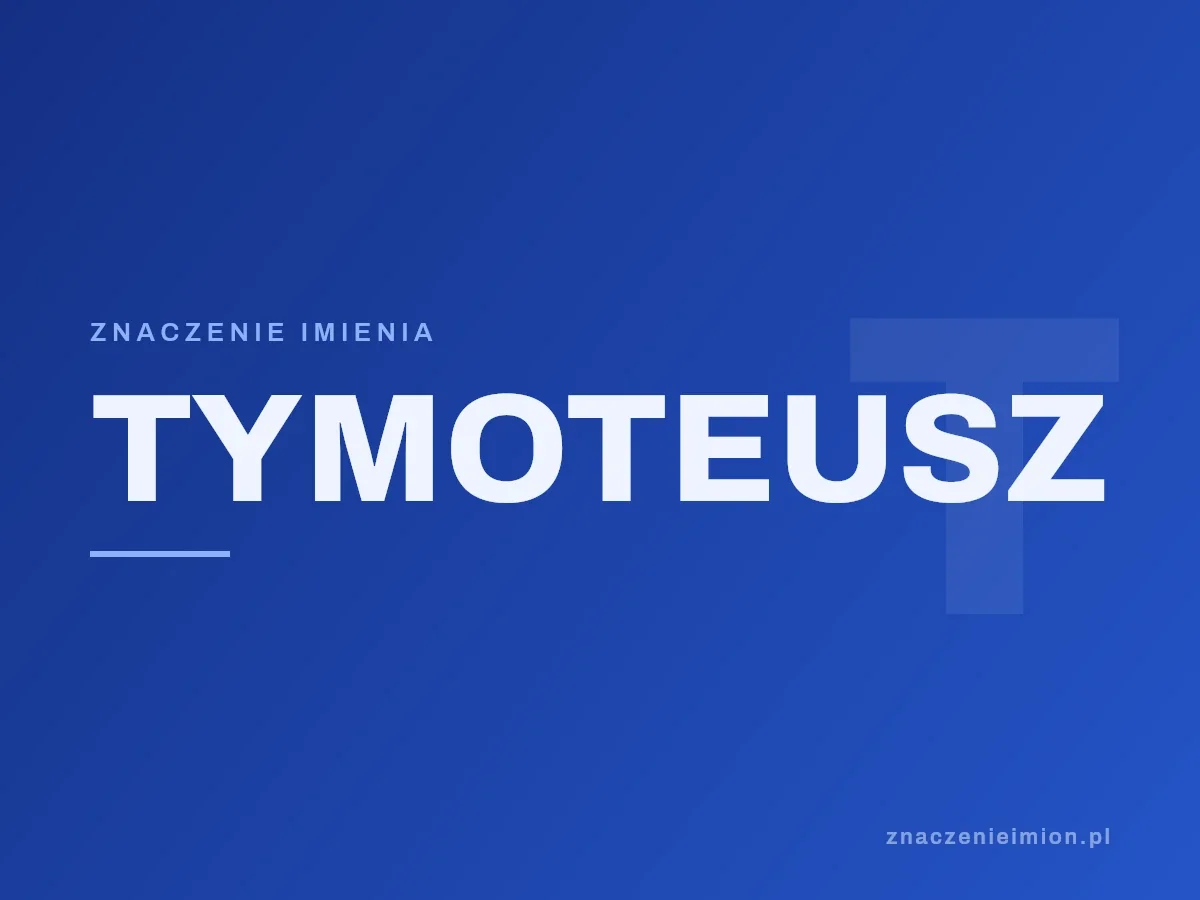 Imię Tymoteusz — grafika z serii znaczenie imion, znaczenieimion.pl.