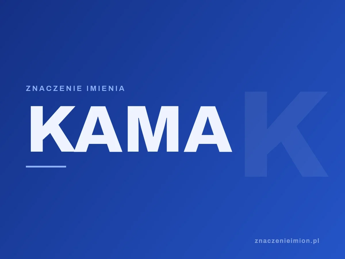 Imię Kama — grafika z serii znaczenie imion, znaczenieimion.pl.