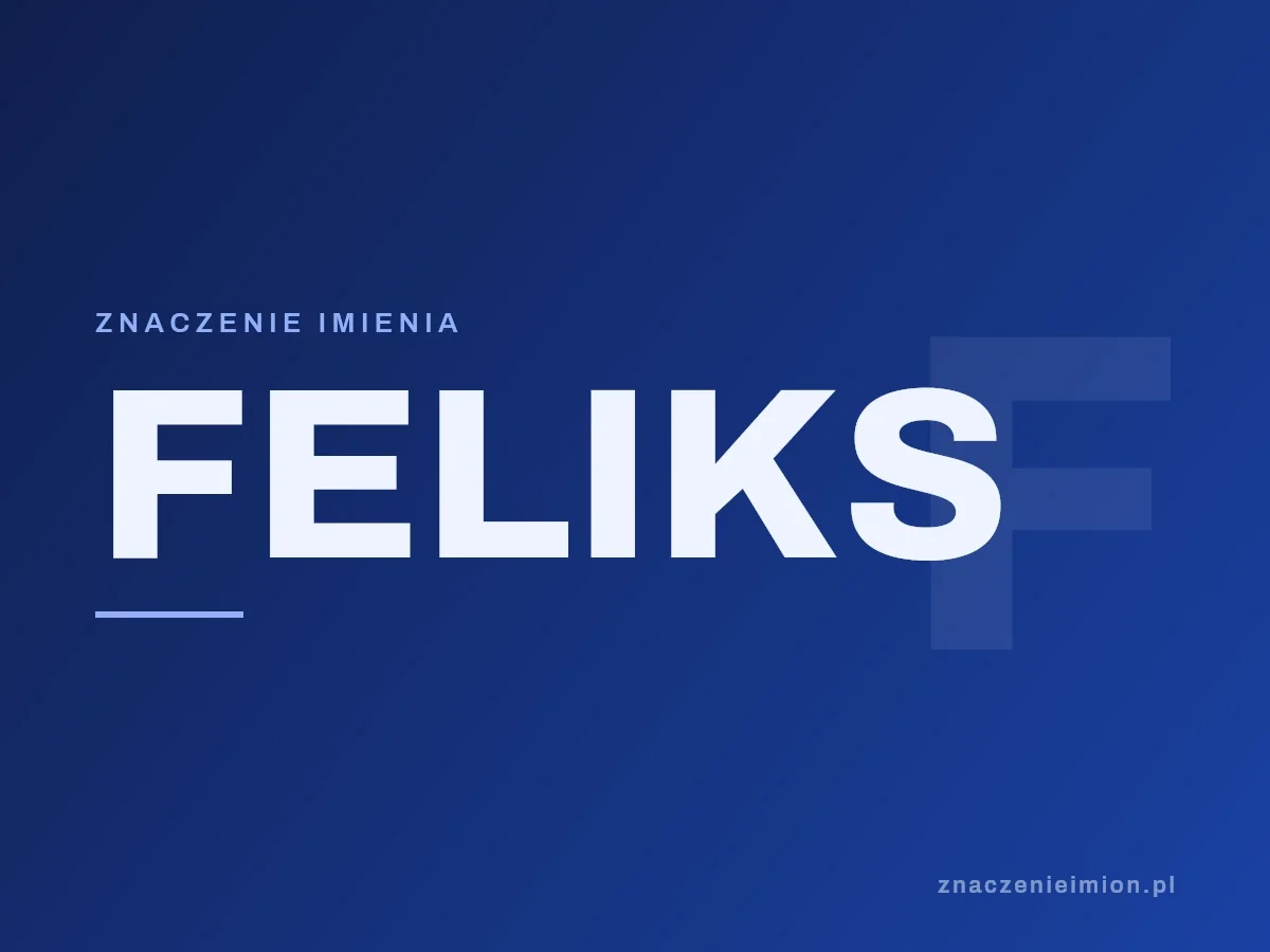 Imię Feliks — grafika z serii znaczenie imion, znaczenieimion.pl.