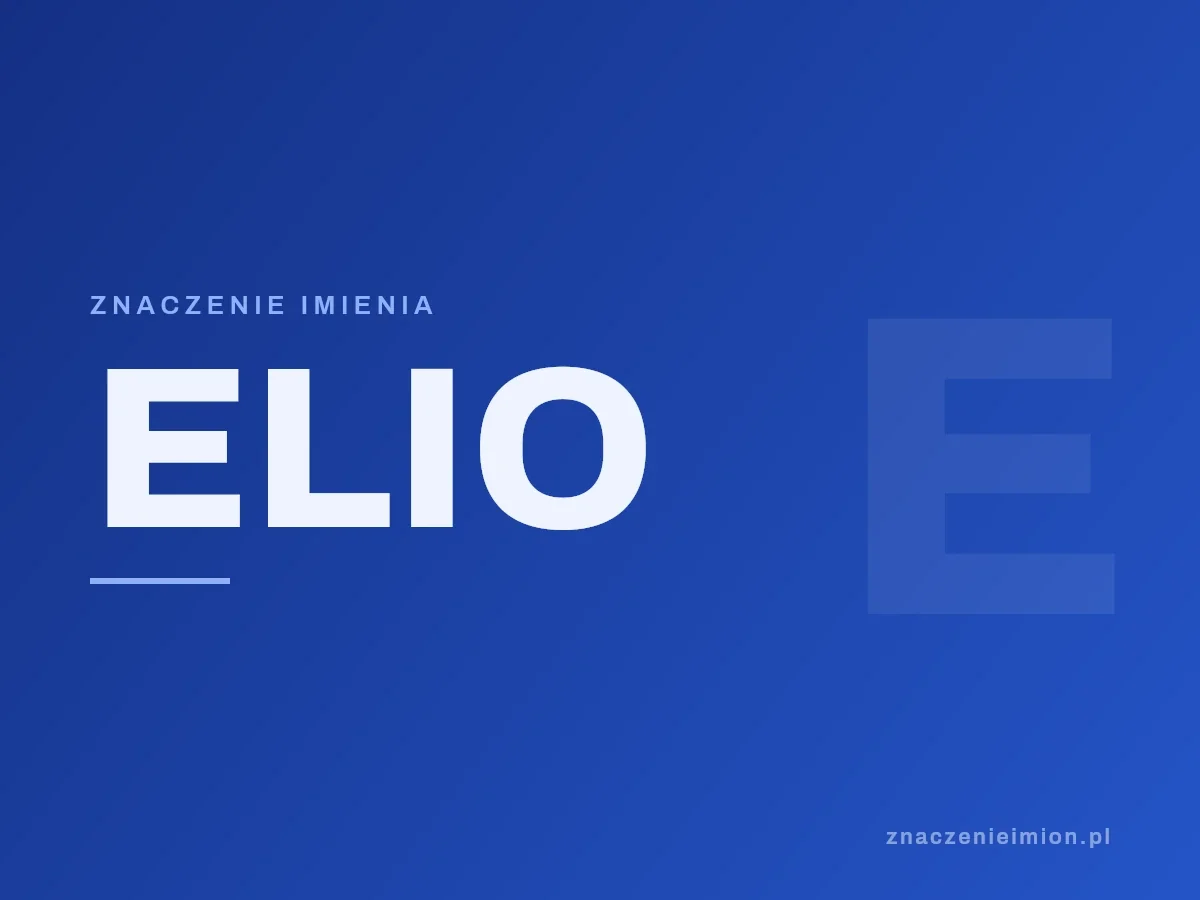 Imię Elio — grafika z serii znaczenie imion, znaczenieimion.pl.