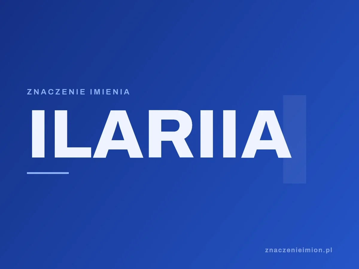 Imię Ilariia — grafika z serii znaczenie imion, znaczenieimion.pl.