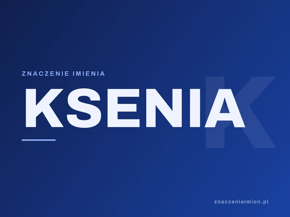 Imię Ksenia — grafika z serii znaczenie imion, znaczenieimion.pl.
