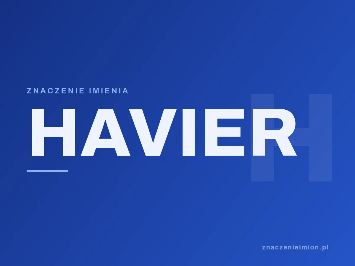 Imię Havier — grafika z serii znaczenie imion, znaczenieimion.pl.