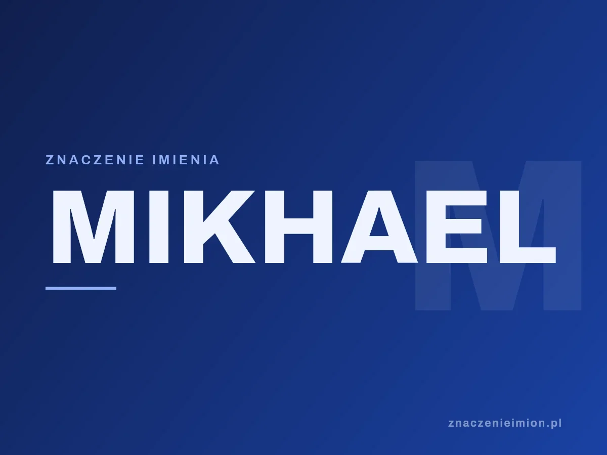 Imię Mikhael — grafika z serii znaczenie imion, znaczenieimion.pl.