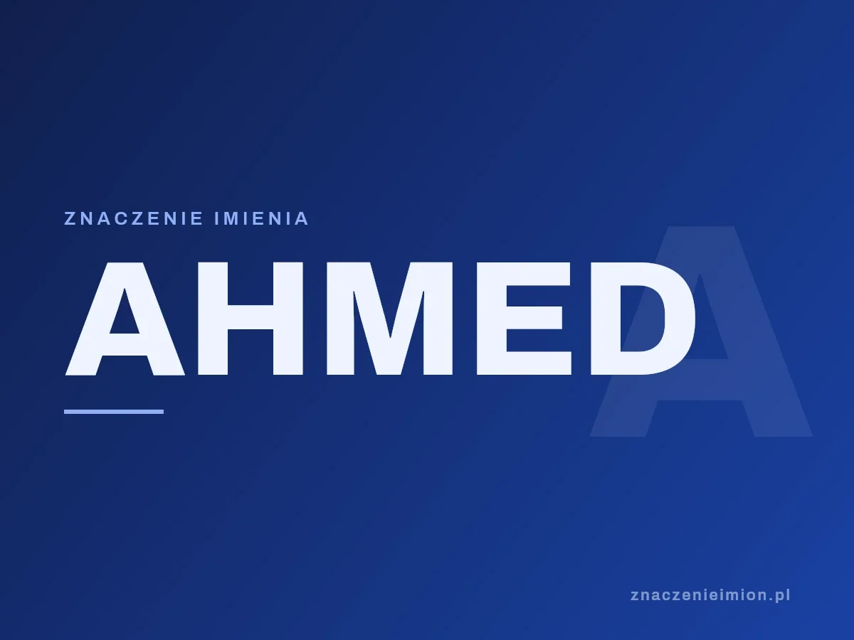 Imię Ahmed — grafika z serii znaczenie imion, znaczenieimion.pl.