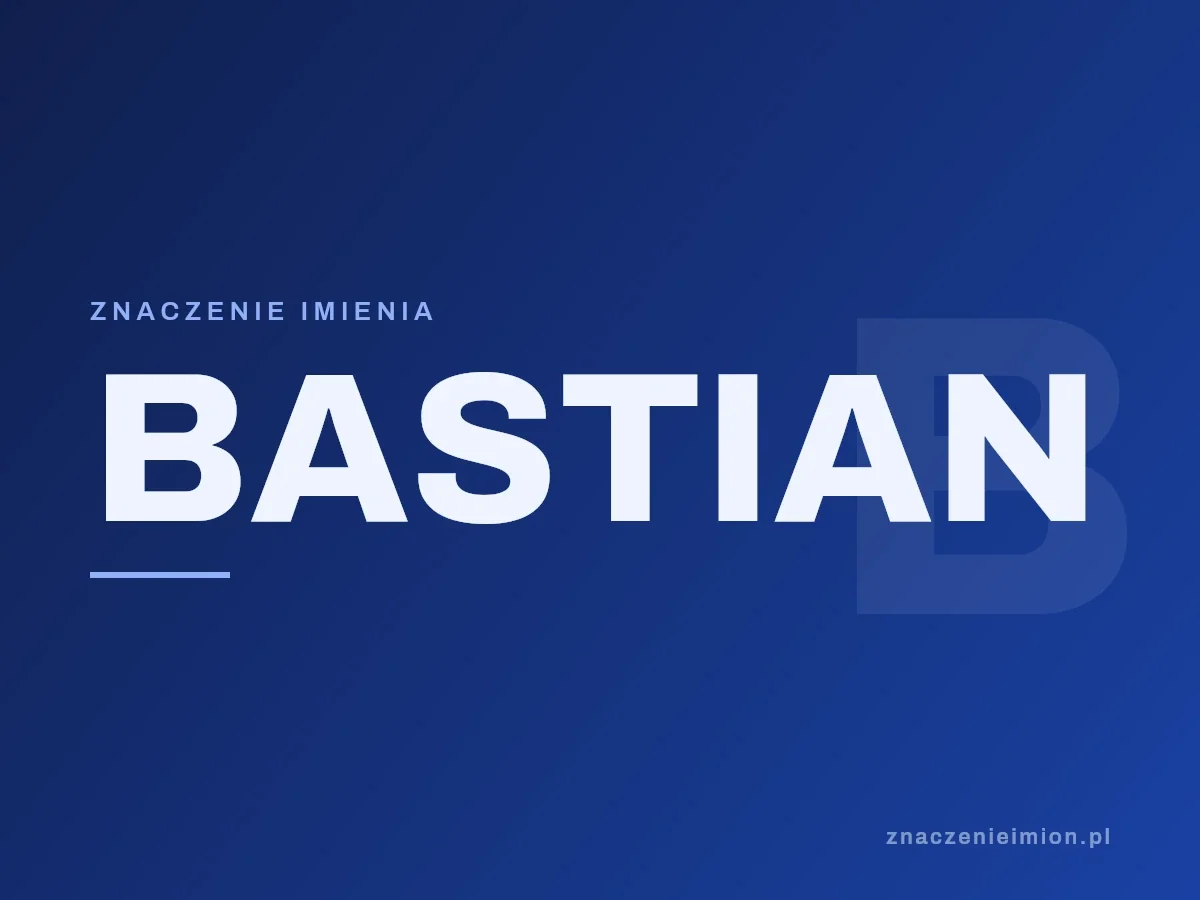 Imię Bastian — grafika z serii znaczenie imion, znaczenieimion.pl.