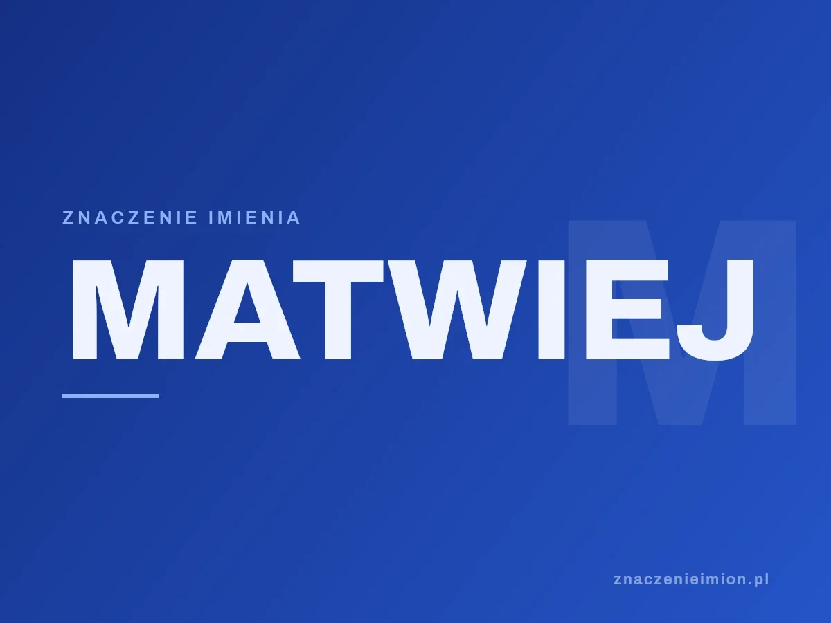 Imię Matwiej — grafika z serii znaczenie imion, znaczenieimion.pl.