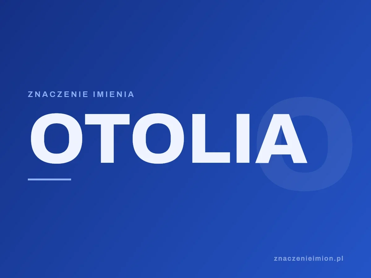 Imię Otolia — grafika z serii znaczenie imion, znaczenieimion.pl.