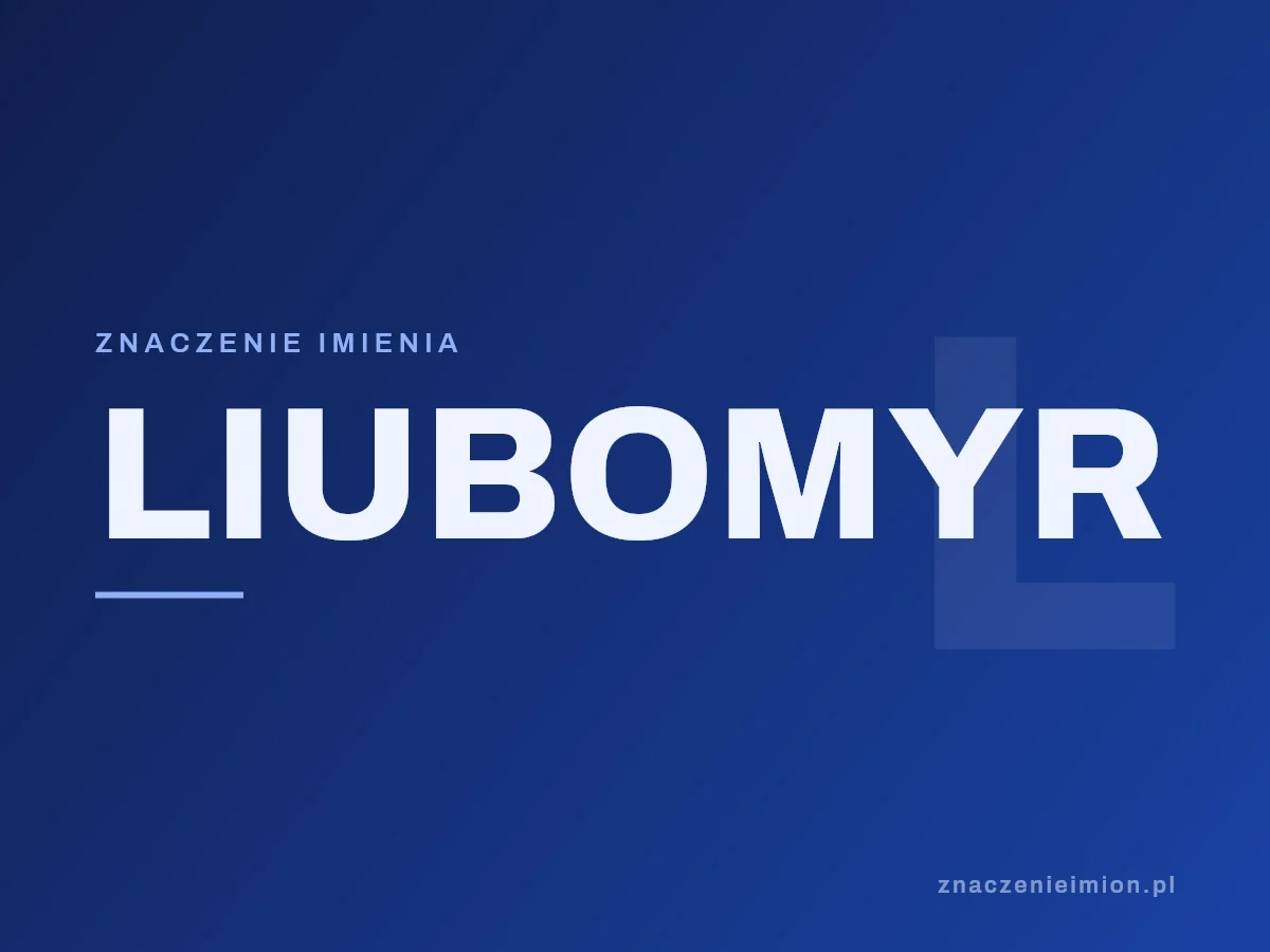 Imię Liubomyr — grafika z serii znaczenie imion, znaczenieimion.pl.
